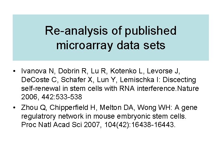 Re-analysis of published microarray data sets • Ivanova N, Dobrin R, Lu R, Kotenko