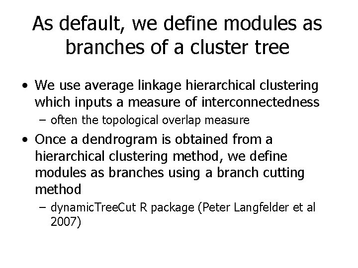 As default, we define modules as branches of a cluster tree • We use