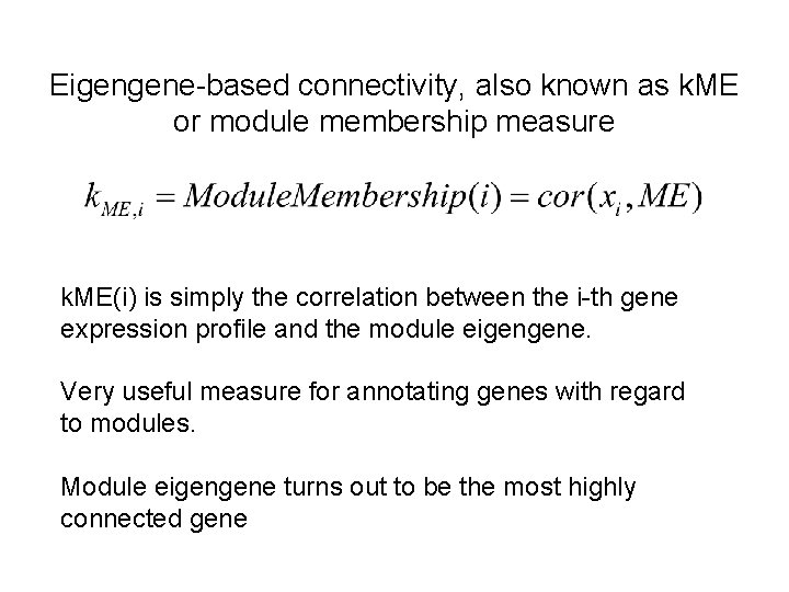 Eigengene-based connectivity, also known as k. ME or module membership measure k. ME(i) is