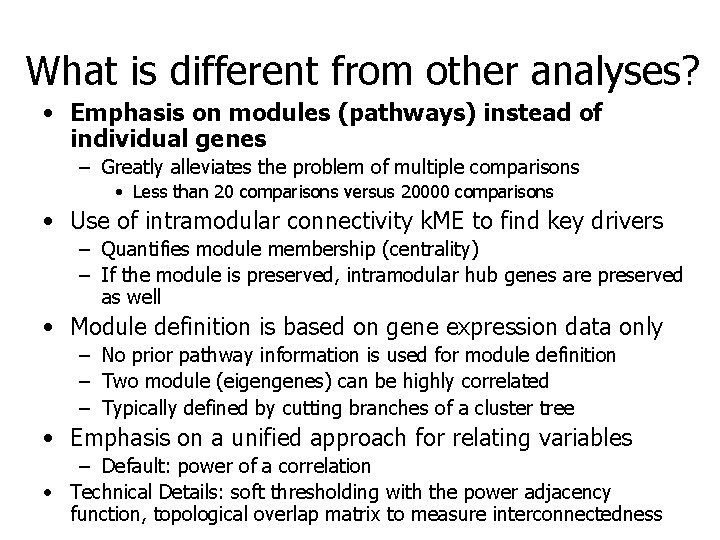 What is different from other analyses? • Emphasis on modules (pathways) instead of individual