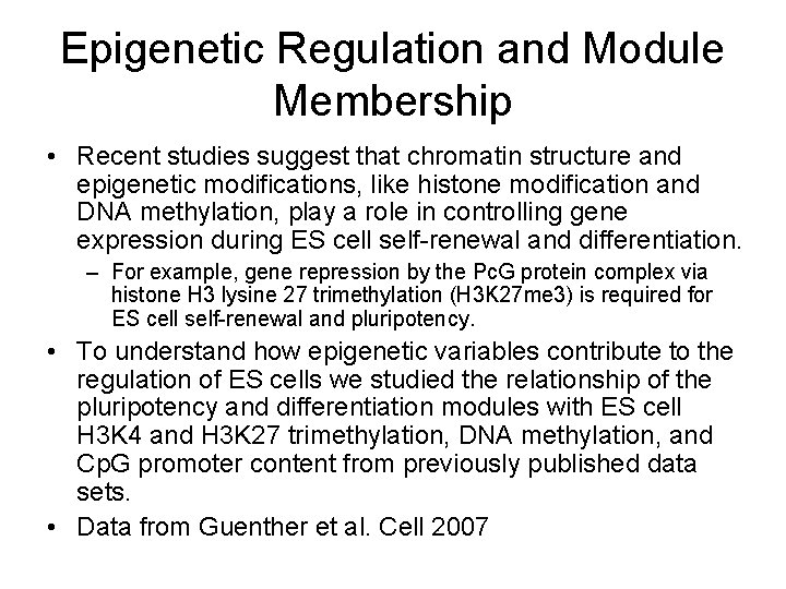 Epigenetic Regulation and Module Membership • Recent studies suggest that chromatin structure and epigenetic