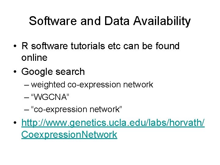 Software and Data Availability • R software tutorials etc can be found online •