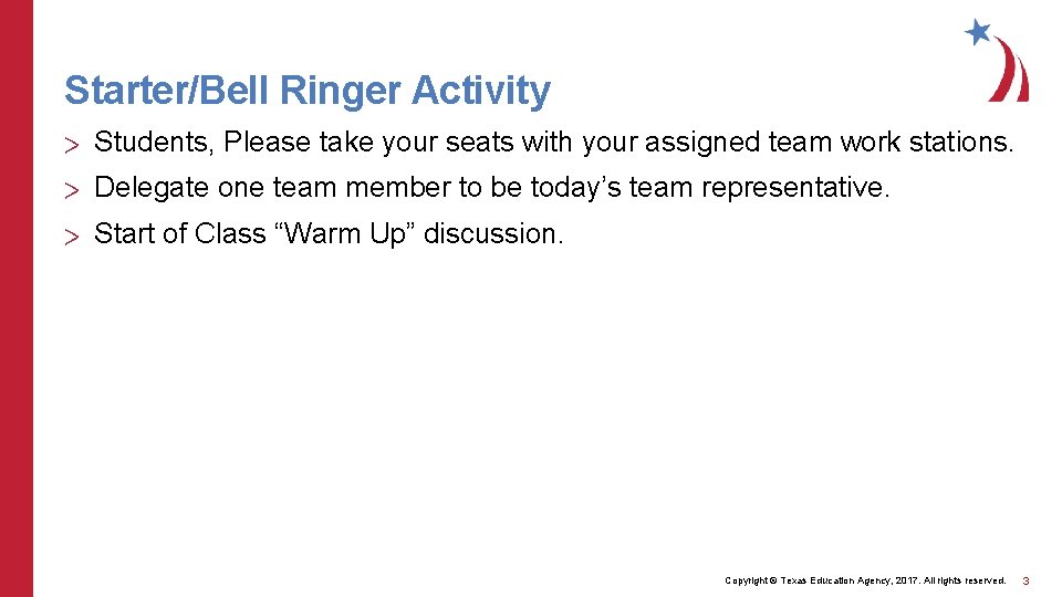 Starter/Bell Ringer Activity > Students, Please take your seats with your assigned team work