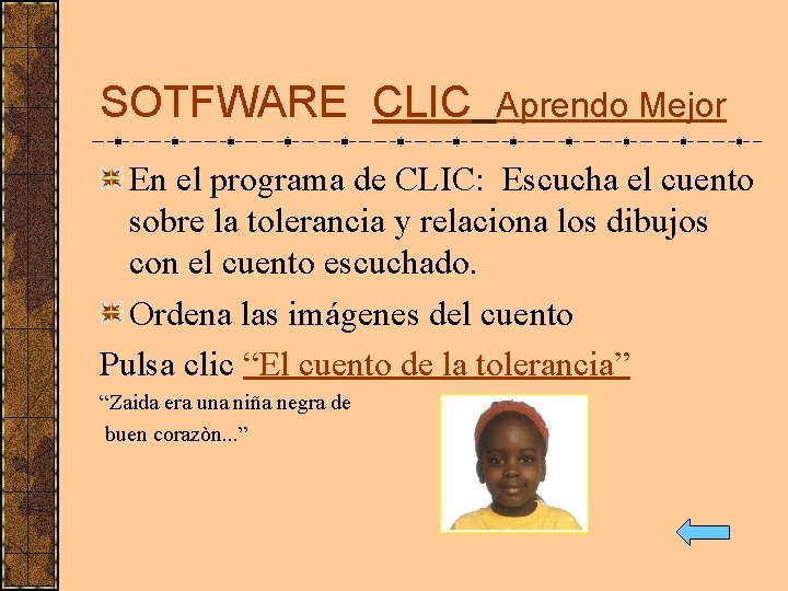 SOTFWARE CLIC Aprendo Mejor En el programa de CLIC: Escucha el cuento sobre la