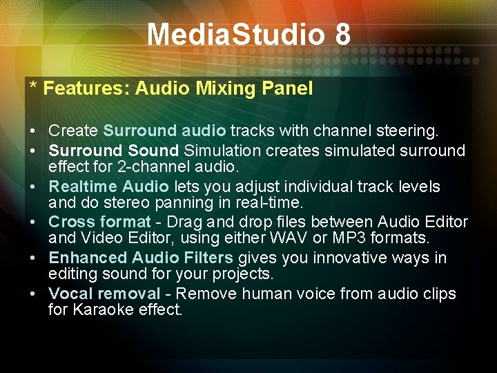 Media. Studio 8 * Features: Audio Mixing Panel • Create Surround audio tracks with Media. Studio 8 * Features: Audio Mixing Panel • Create Surround audio tracks with
