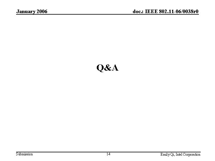 January 2006 doc. : IEEE 802. 11 -06/0038 r 0 Q&A Submission 14 Emily