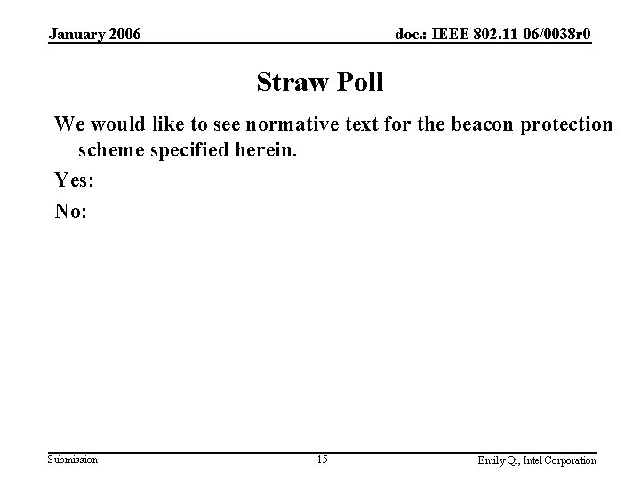 January 2006 doc. : IEEE 802. 11 -06/0038 r 0 Straw Poll We would