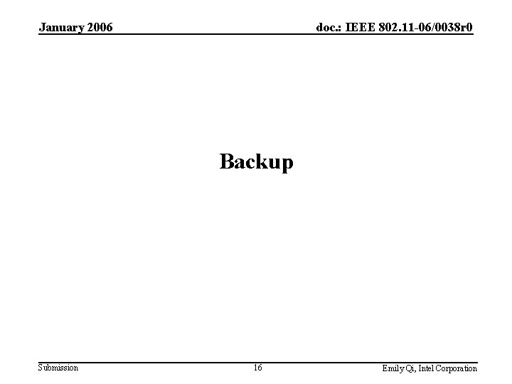 January 2006 doc. : IEEE 802. 11 -06/0038 r 0 Backup Submission 16 Emily