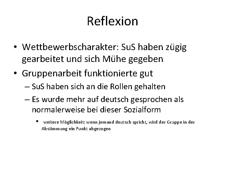 Reflexion • Wettbewerbscharakter: Su. S haben zügig gearbeitet und sich Mühe gegeben • Gruppenarbeit