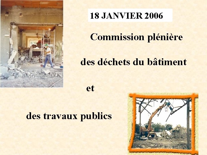 18 JANVIER 2006 Commission plénière des déchets du bâtiment et des travaux publics 