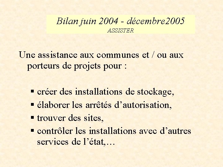 Bilan juin 2004 - décembre 2005 ASSISTER Une assistance aux communes et / ou
