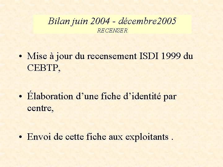 Bilan juin 2004 - décembre 2005 RECENSER • Mise à jour du recensement ISDI