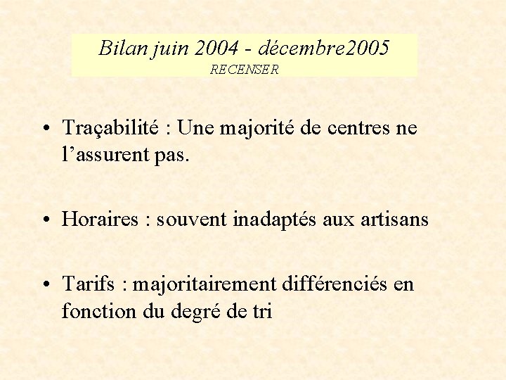 Bilan juin 2004 - décembre 2005 RECENSER • Traçabilité : Une majorité de centres