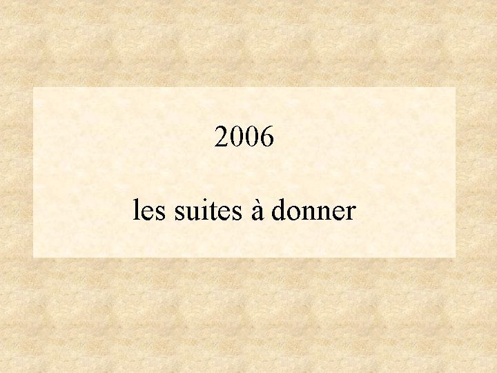 2006 les suites à donner 