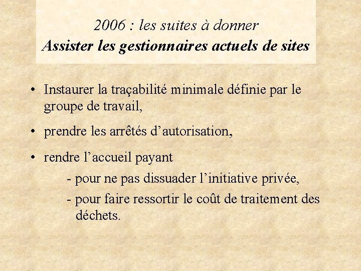 2006 : les suites à donner Assister les gestionnaires actuels de sites • Instaurer