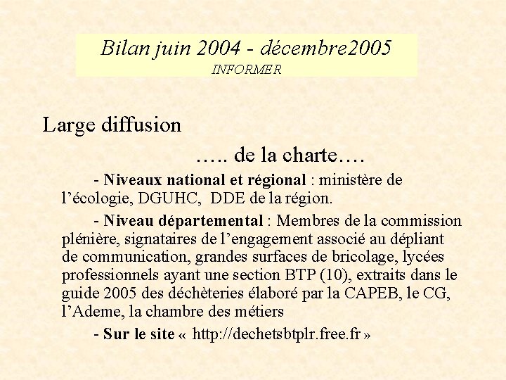 Bilan juin 2004 - décembre 2005 INFORMER Large diffusion …. . de la charte….