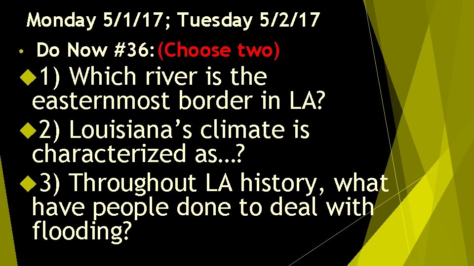 Monday 5/1/17; Tuesday 5/2/17 Do Now #36: (Choose two) 1) Which river is the