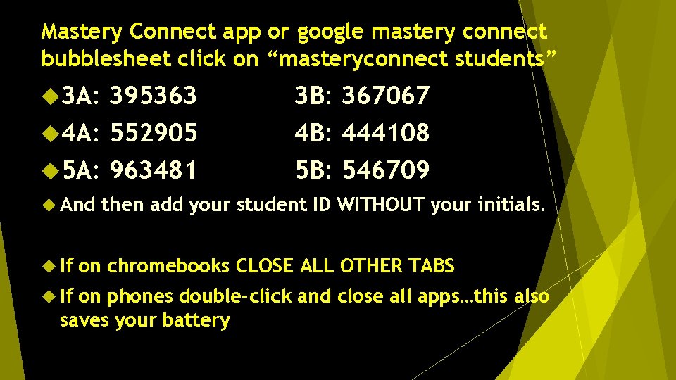Mastery Connect app or google mastery connect bubblesheet click on “masteryconnect students” 3 A:
