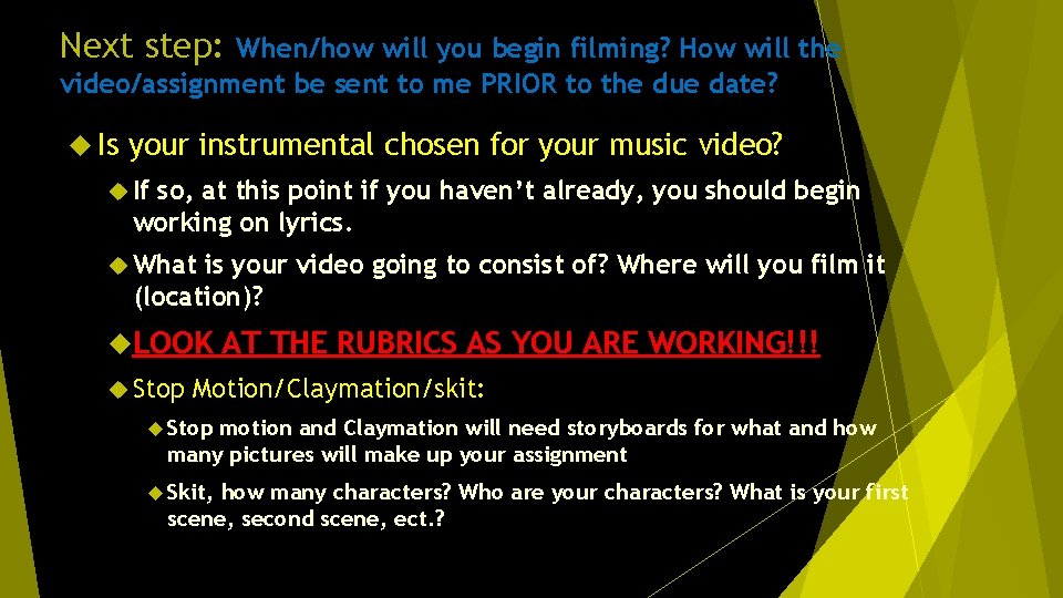 Next step: When/how will you begin filming? How will the video/assignment be sent to