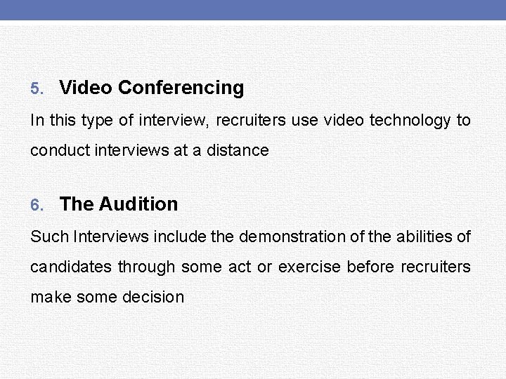 5. Video Conferencing In this type of interview, recruiters use video technology to conduct