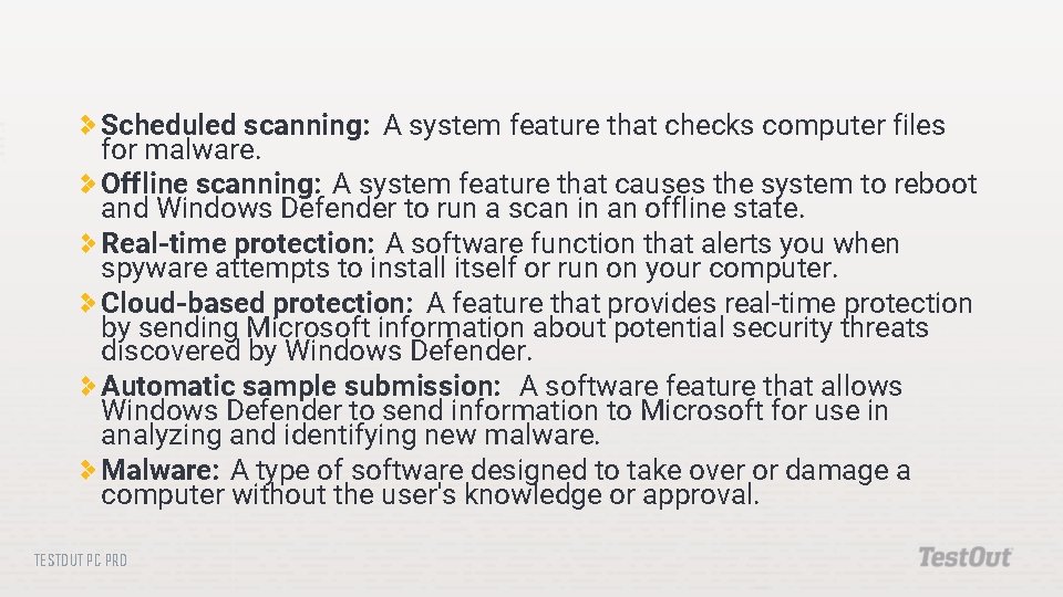 Scheduled scanning: A system feature that checks computer files for malware. Offline scanning: A