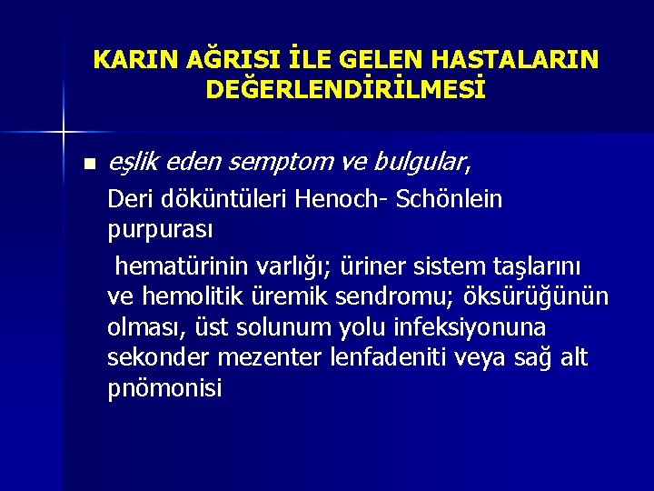 KARIN AĞRISI İLE GELEN HASTALARIN DEĞERLENDİRİLMESİ n eşlik eden semptom ve bulgular, Deri döküntüleri KARIN AĞRISI İLE GELEN HASTALARIN DEĞERLENDİRİLMESİ n eşlik eden semptom ve bulgular, Deri döküntüleri