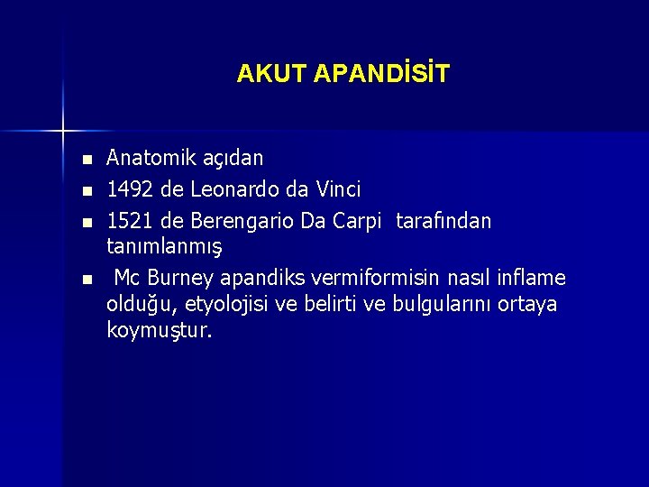 AKUT APANDİSİT n n Anatomik açıdan 1492 de Leonardo da Vinci 1521 de Berengario AKUT APANDİSİT n n Anatomik açıdan 1492 de Leonardo da Vinci 1521 de Berengario