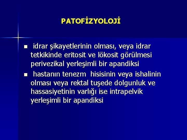 PATOFİZYOLOJİ n n idrar şikayetlerinin olması, veya idrar tetkikinde eritosit ve lökosit görülmesi perivezikal PATOFİZYOLOJİ n n idrar şikayetlerinin olması, veya idrar tetkikinde eritosit ve lökosit görülmesi perivezikal