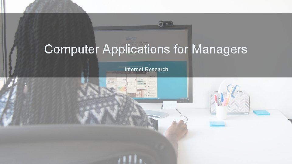 Computer Applications for Managers Internet Research 