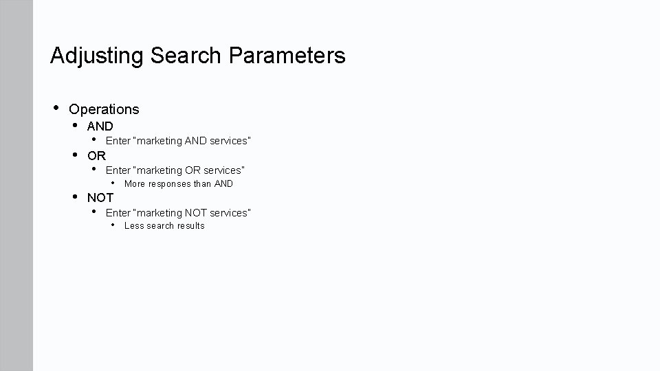 Adjusting Search Parameters • Operations • • • AND • Enter “marketing AND services”
