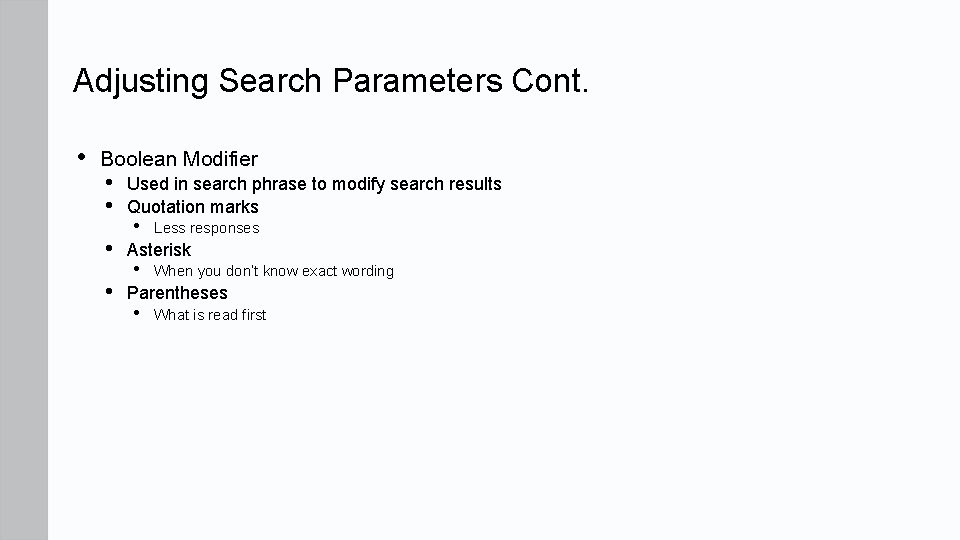 Adjusting Search Parameters Cont. • Boolean Modifier • • Used in search phrase to