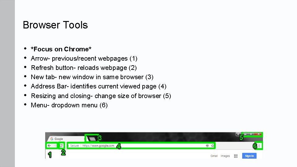 Browser Tools • • *Focus on Chrome* Arrow- previous/recent webpages (1) Refresh button- reloads