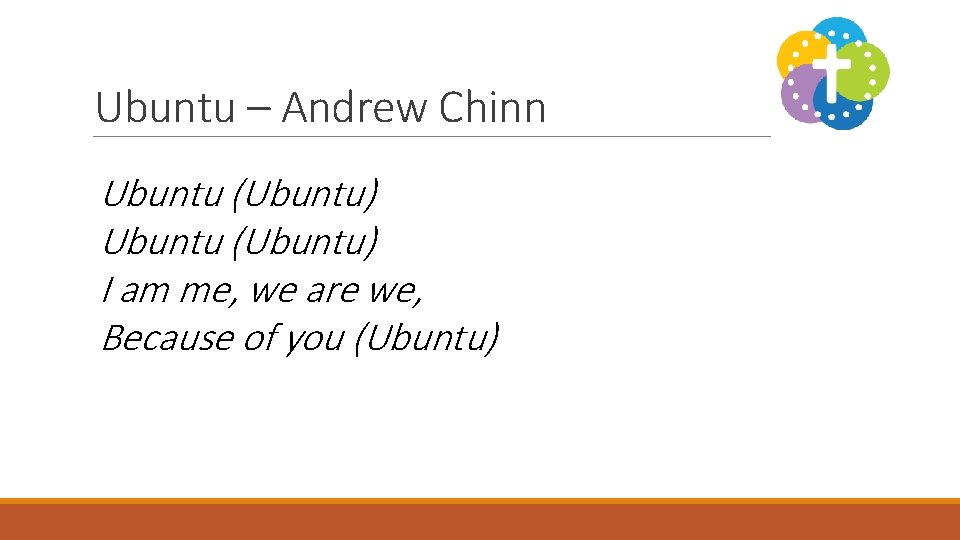 Ubuntu – Andrew Chinn Ubuntu (Ubuntu) I am me, we are we, Because of