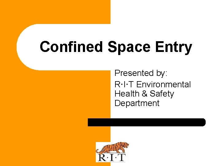 Confined Space Entry Presented by: R I T Environmental Health & Safety Department 