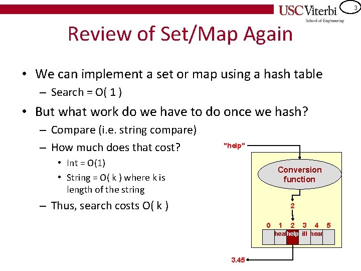 3 Review of Set/Map Again • We can implement a set or map using