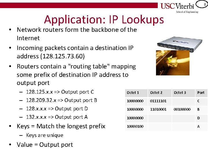 8 Application: IP Lookups • Network routers form the backbone of the Internet •