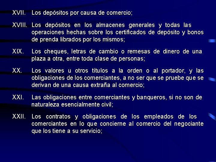 XVII. Los depósitos por causa de comercio; XVIII. Los depósitos en los almacenes generales