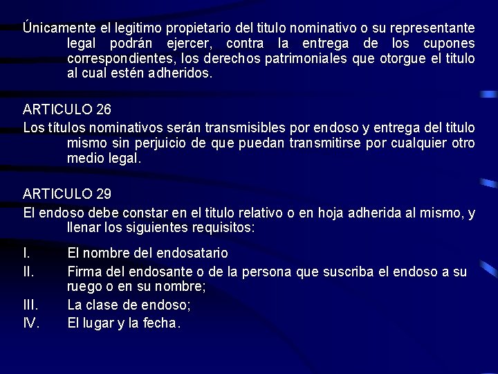 Únicamente el legitimo propietario del titulo nominativo o su representante legal podrán ejercer, contra