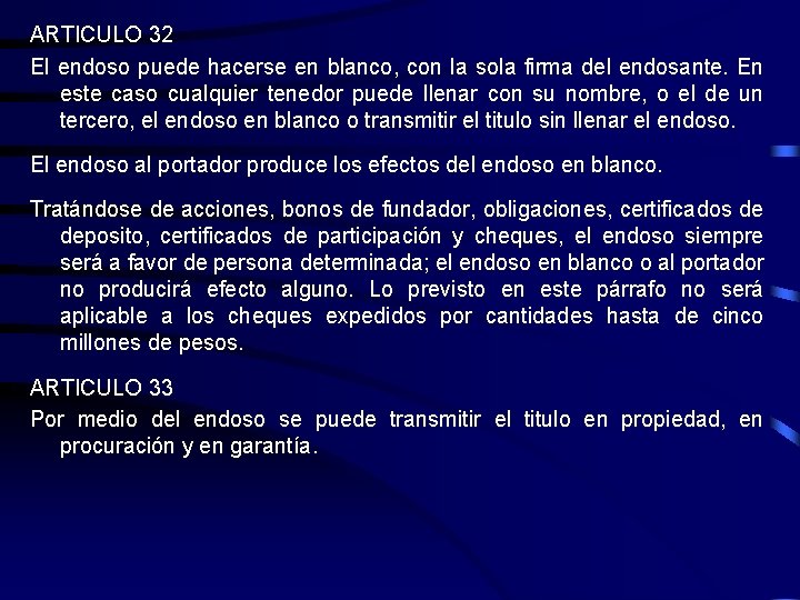 ARTICULO 32 El endoso puede hacerse en blanco, con la sola firma del endosante.