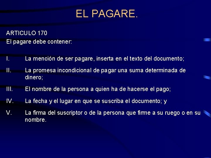 EL PAGARE. ARTICULO 170 El pagare debe contener: I. La mención de ser pagare,