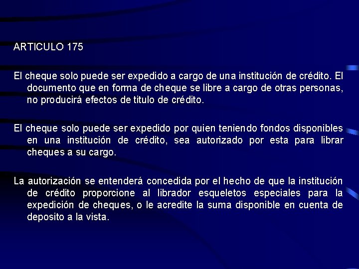 ARTICULO 175 El cheque solo puede ser expedido a cargo de una institución de