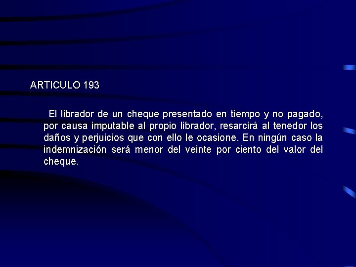 ARTICULO 193 El librador de un cheque presentado en tiempo y no pagado, por