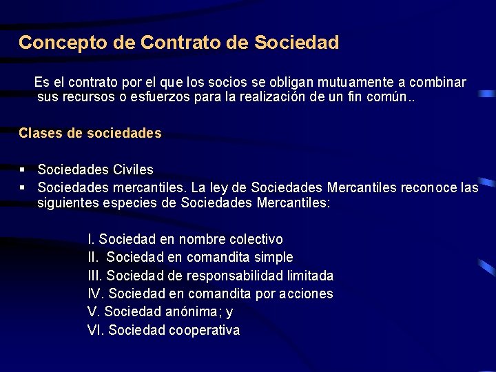 Concepto de Contrato de Sociedad Es el contrato por el que los socios se