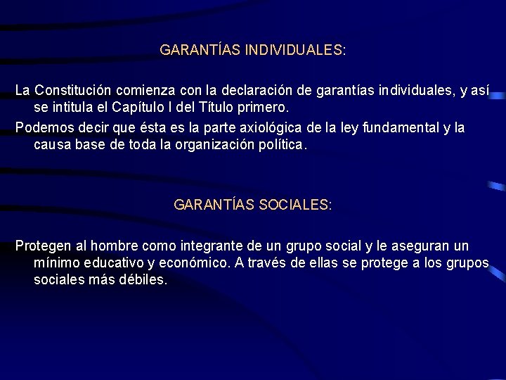 GARANTÍAS INDIVIDUALES: La Constitución comienza con la declaración de garantías individuales, y así se