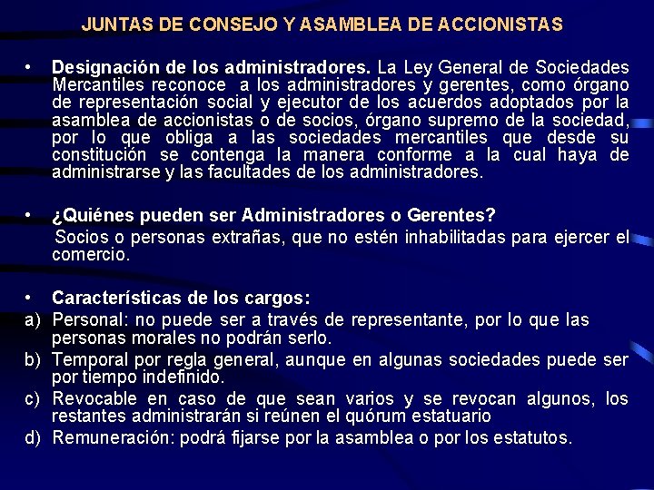 JUNTAS DE CONSEJO Y ASAMBLEA DE ACCIONISTAS • Designación de los administradores. La Ley