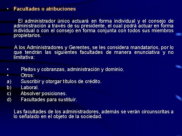  • Facultades o atribuciones El administrador único actuará en forma individual y el