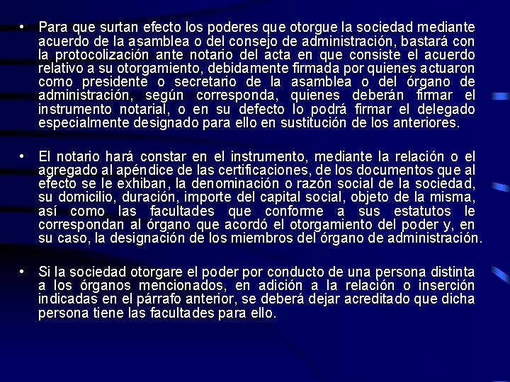  • Para que surtan efecto los poderes que otorgue la sociedad mediante acuerdo