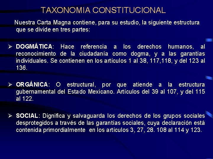 TAXONOMIA CONSTITUCIONAL Nuestra Carta Magna contiene, para su estudio, la siguiente estructura que se