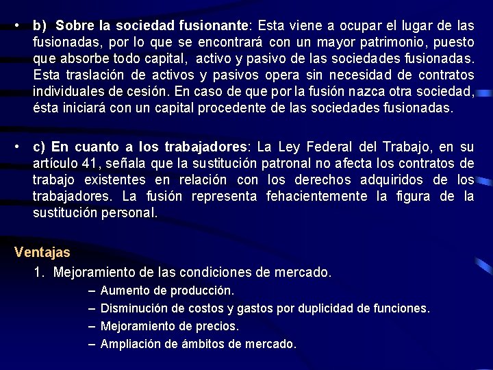  • b) Sobre la sociedad fusionante: Esta viene a ocupar el lugar de