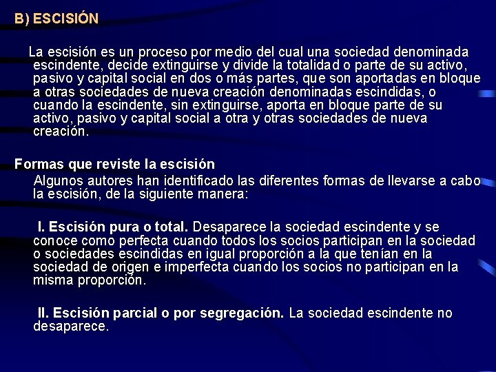 B) ESCISIÓN La escisión es un proceso por medio del cual una sociedad denominada